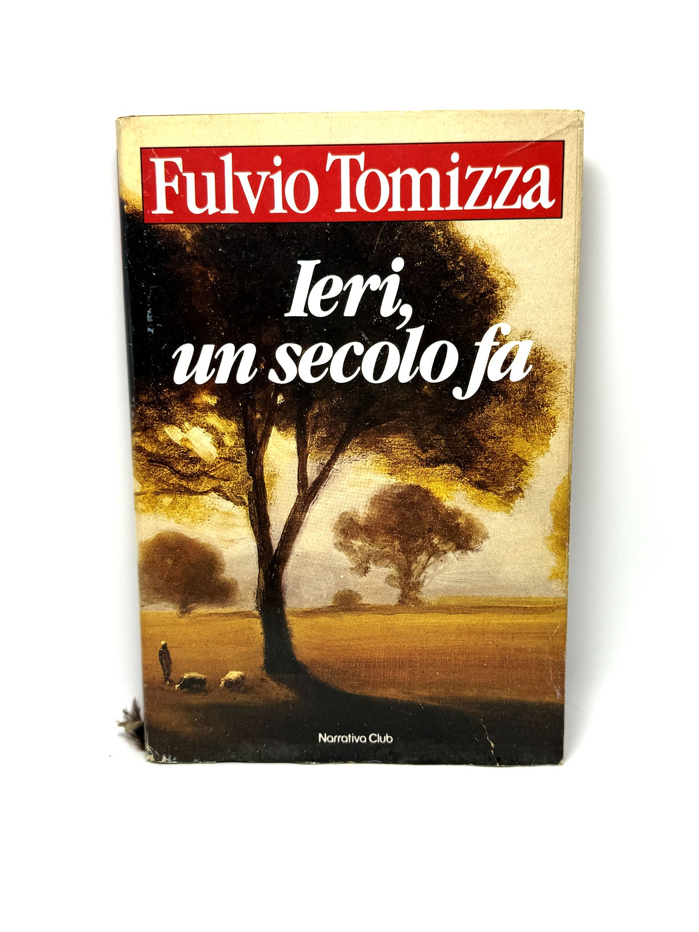 Ieri, un secolo fa Fulvio Tomizza Libro usato Narrativa Club Prima Edizione 1985