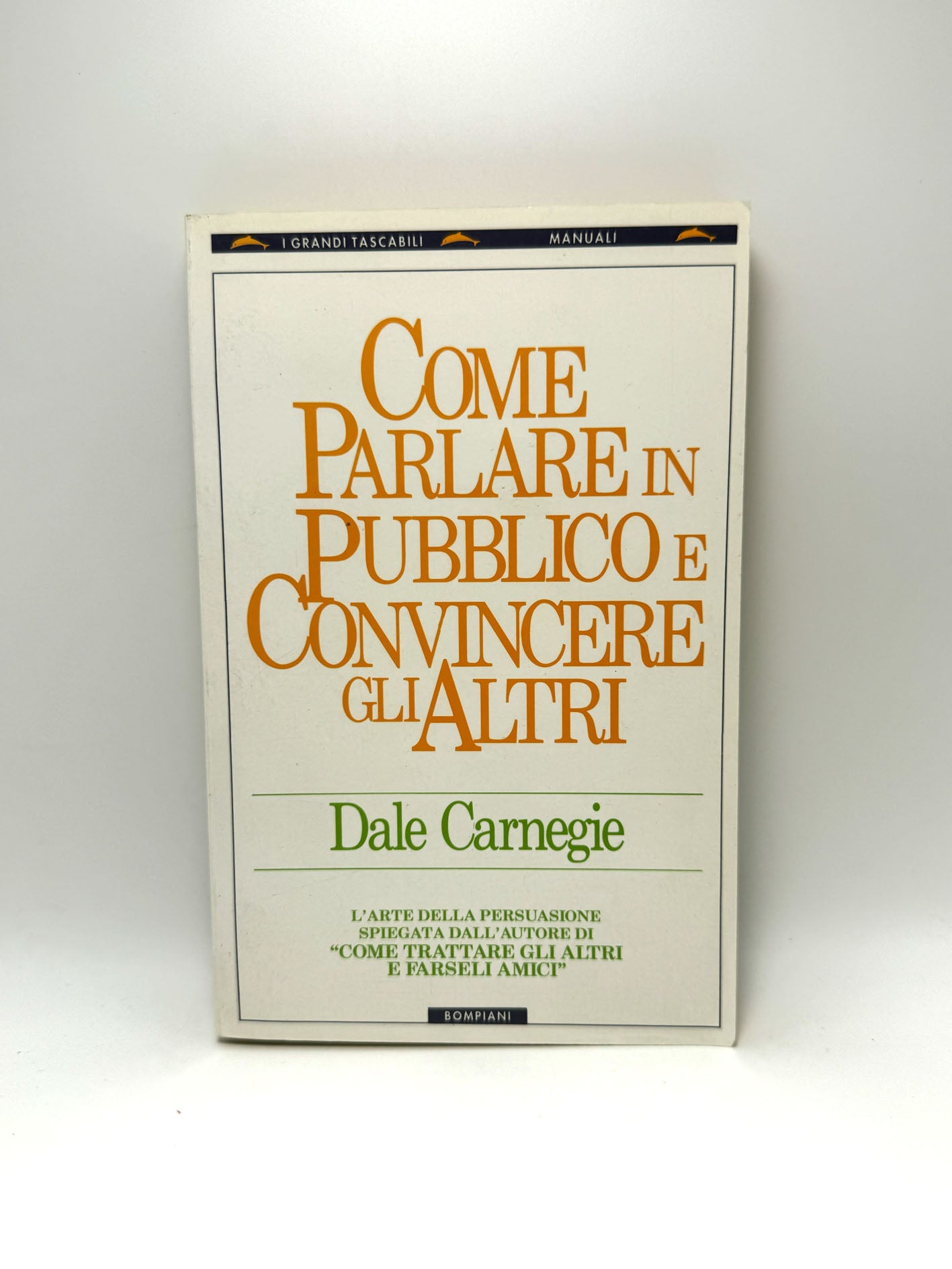 Come parlare in pubblico e convincere gli altri Libro usato Dale Carnegie Bompiani