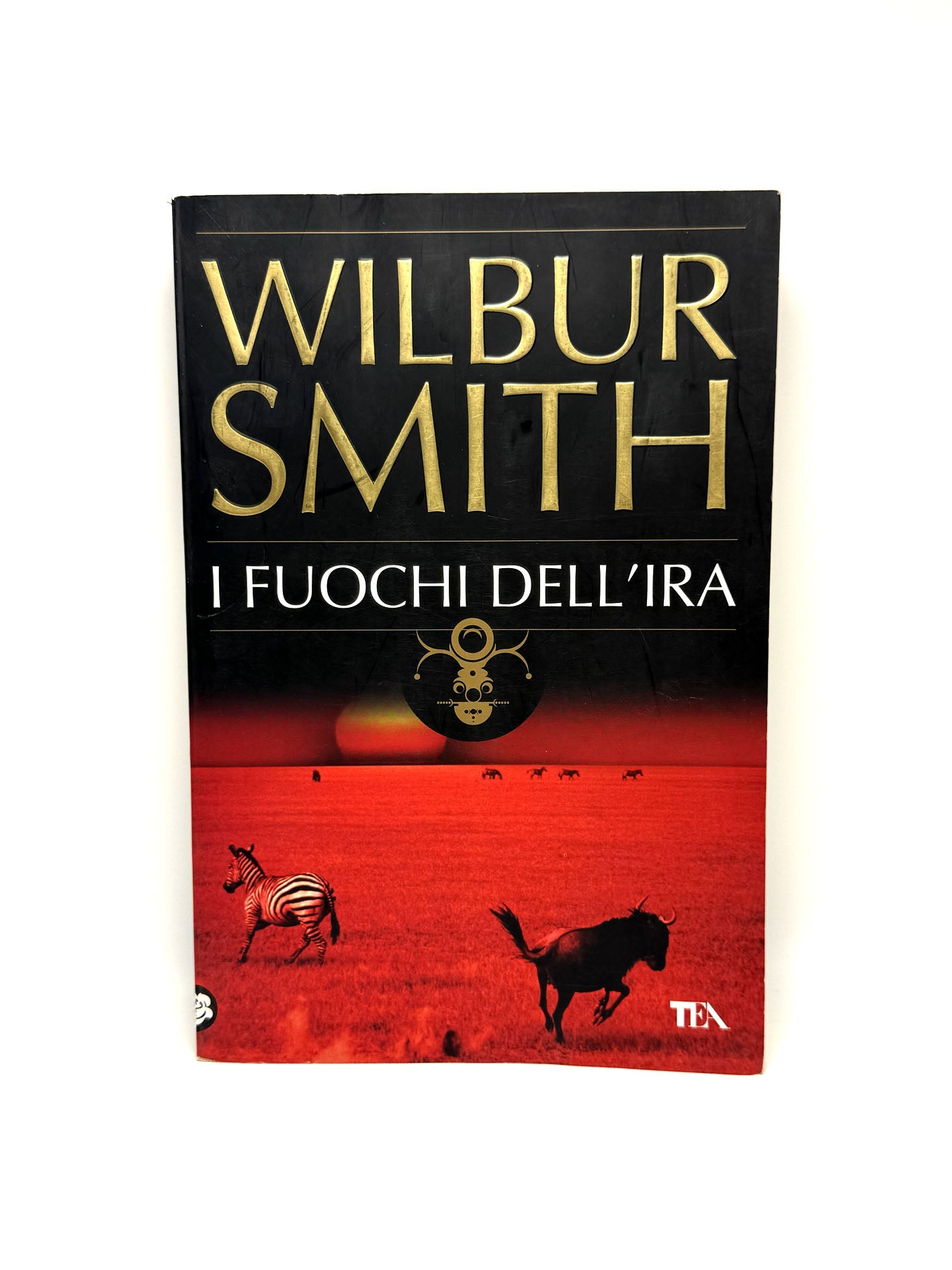 I fuochi dell'ira Libro usato  Smith Wilbur Romanzo Tea
