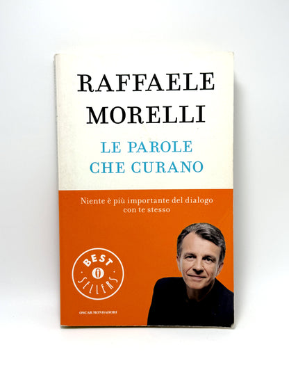 Le parole che curano. Niente è più importante del dialogo con te stesso Raffaele Morelli Libro usato